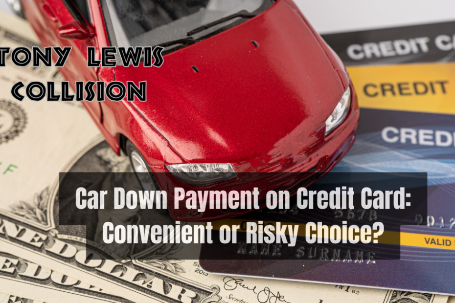 Car Down Payment on Credit Card Convenient or Risky Choice