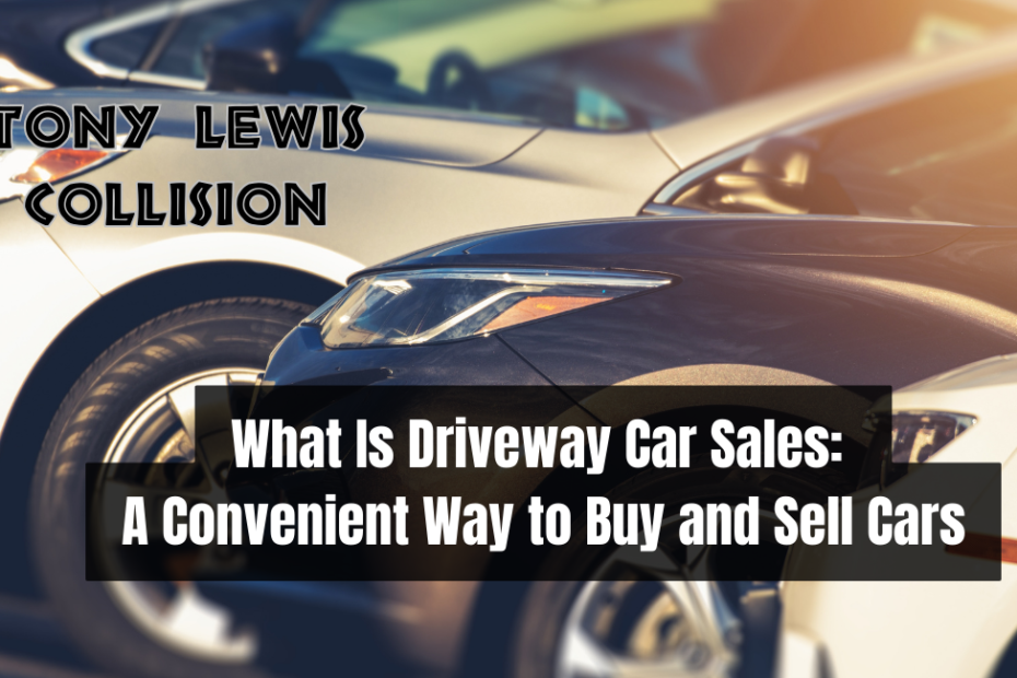 What Is Driveway Car Sales A Convenient Way to Buy and Sell Cars